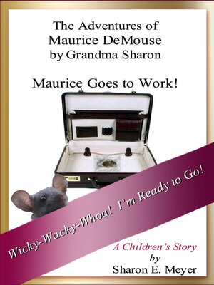 cover image of The Adventures of Maurice DeMouse by Grandma Sharon, Maurice Goes to Work